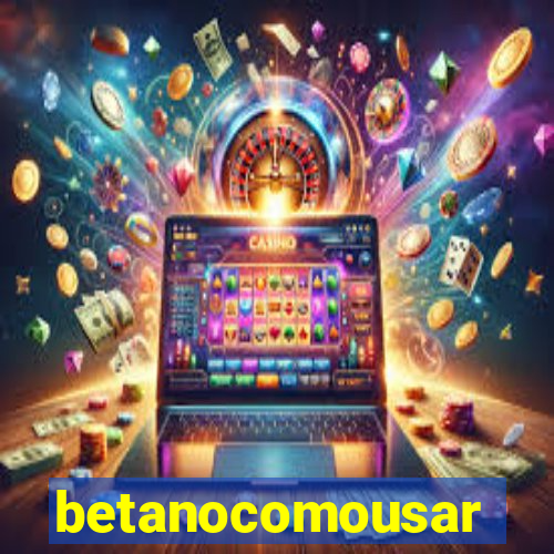 betanocomousar