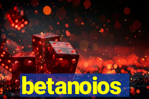 betanoios