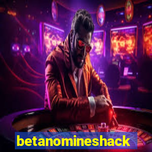 betanomineshack