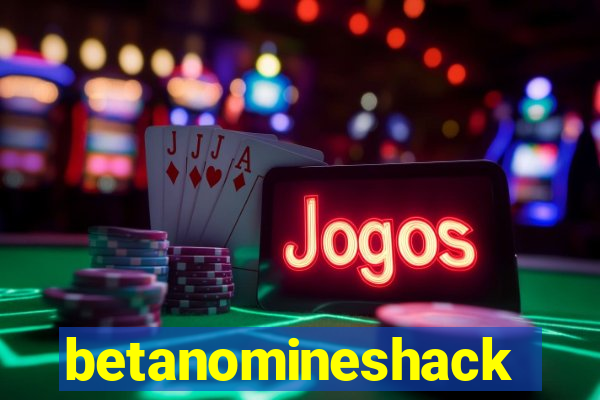 betanomineshack