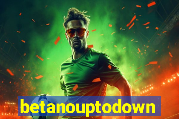 betanouptodown