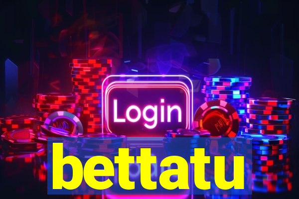 bettatu