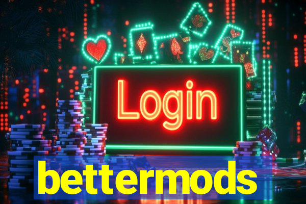 bettermods