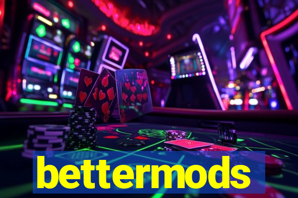 bettermods