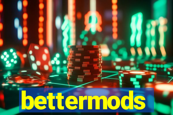 bettermods