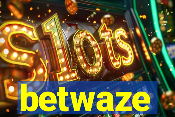 betwaze