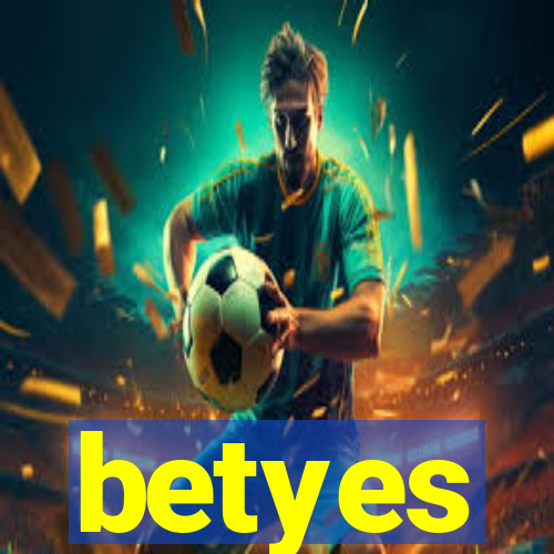 betyes