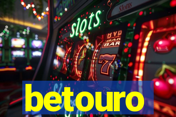 betouro