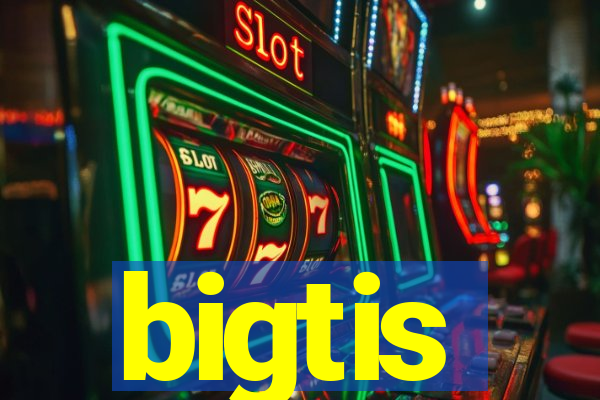 bigtis