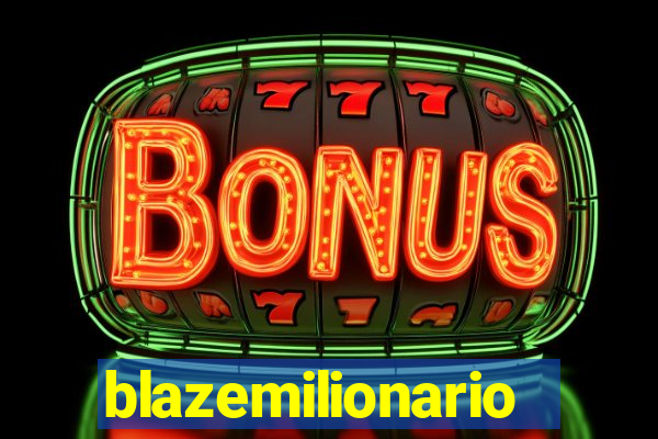 blazemilionario