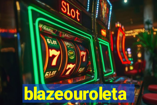 blazeouroleta