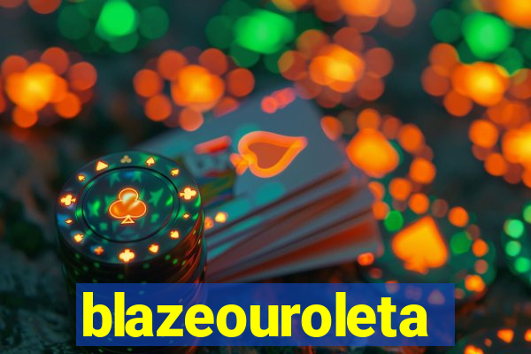 blazeouroleta