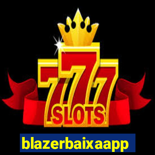 blazerbaixaapp