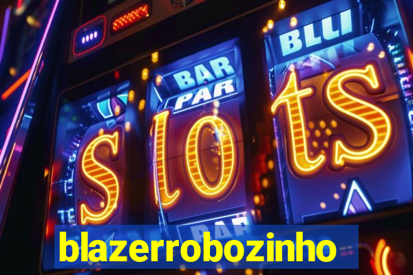 blazerrobozinho