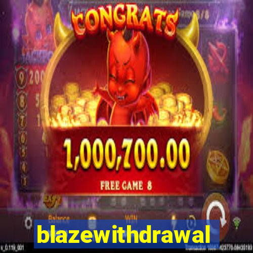 blazewithdrawal