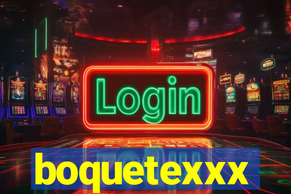 boquetexxx