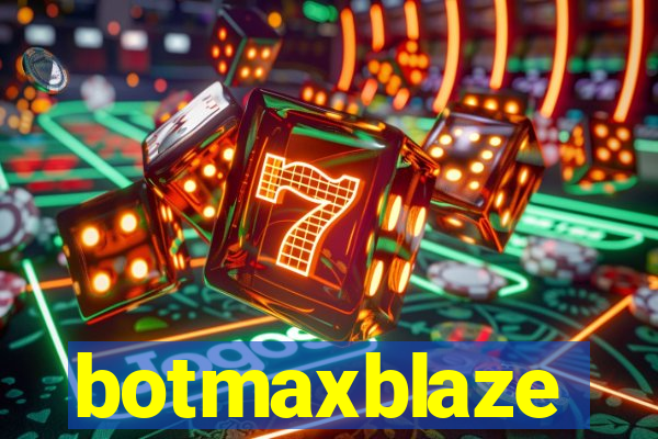 botmaxblaze