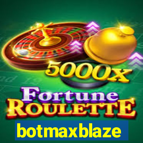 botmaxblaze