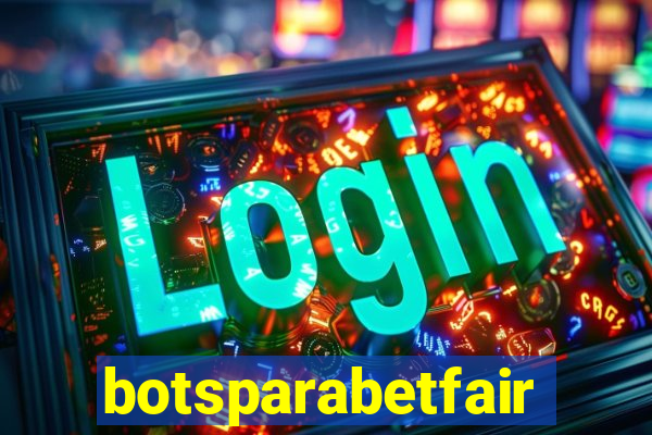 botsparabetfair