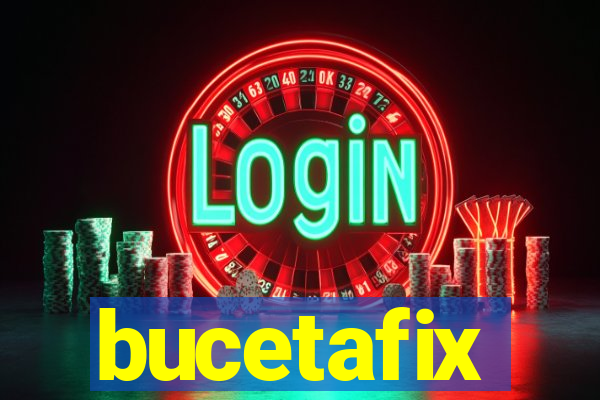 bucetafix