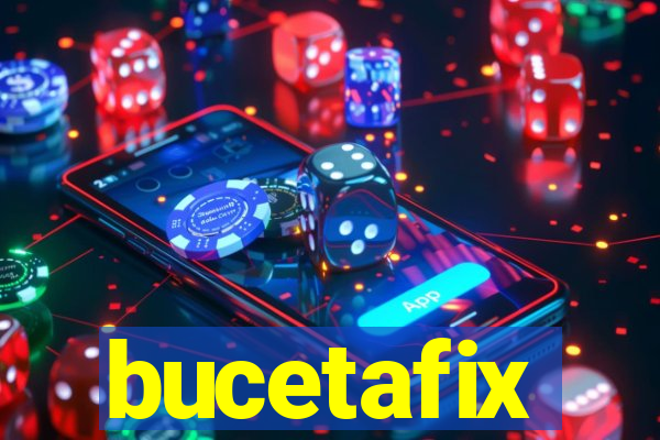 bucetafix