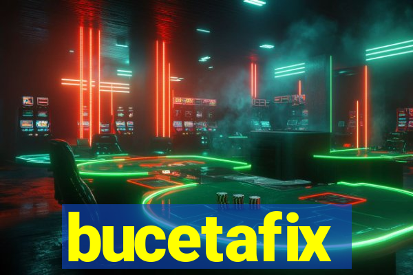 bucetafix