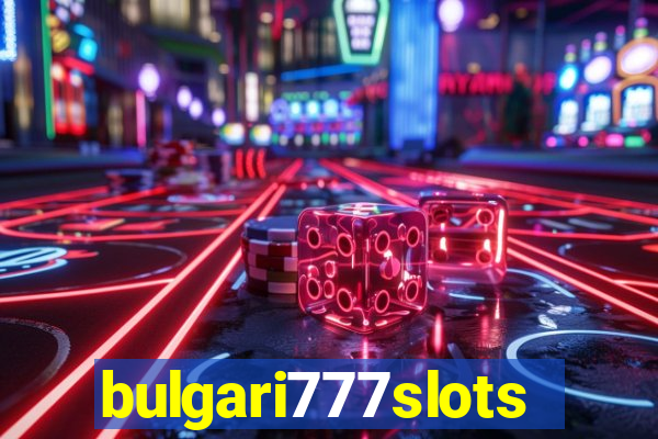 bulgari777slots.com