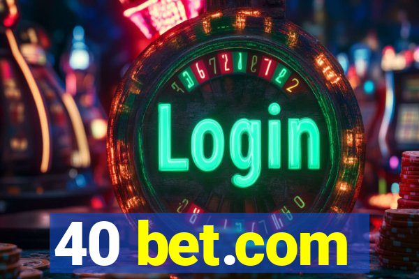 40 bet.com