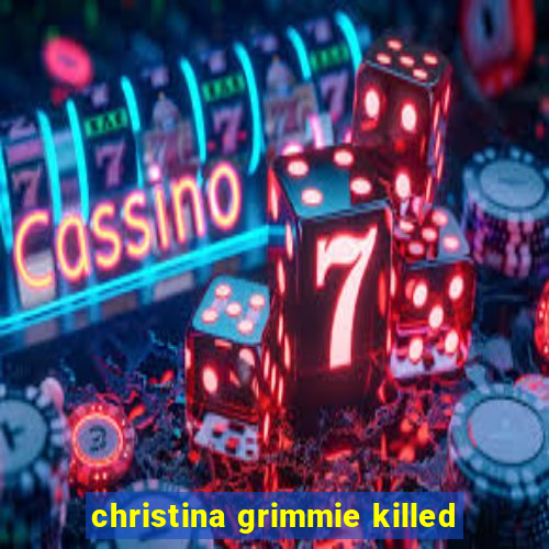 christina grimmie killed