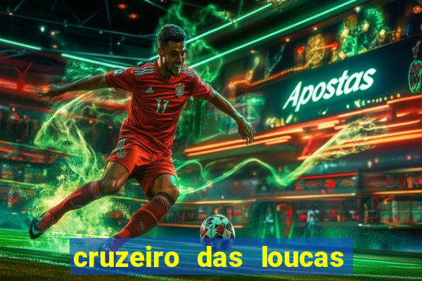 cruzeiro das loucas onde assistir