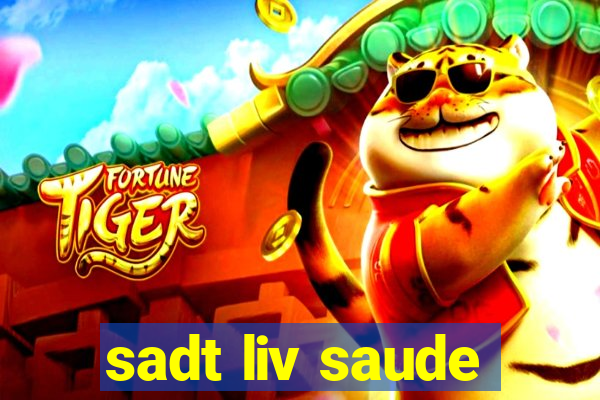 sadt liv saude