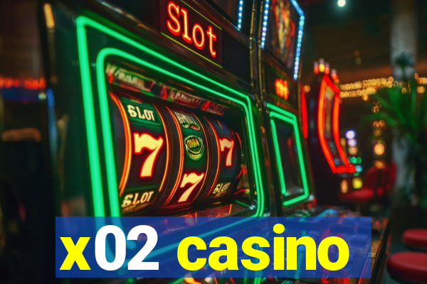 x02 casino