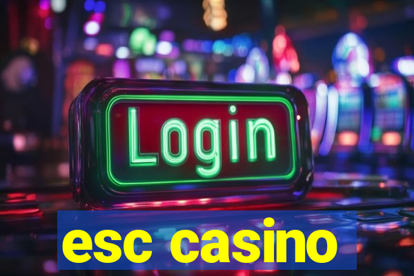 esc casino