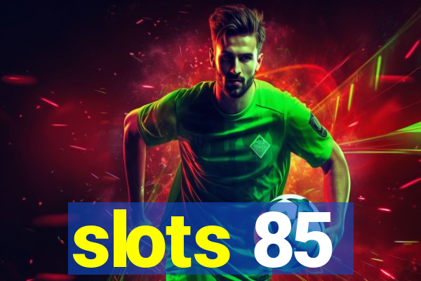 slots 85