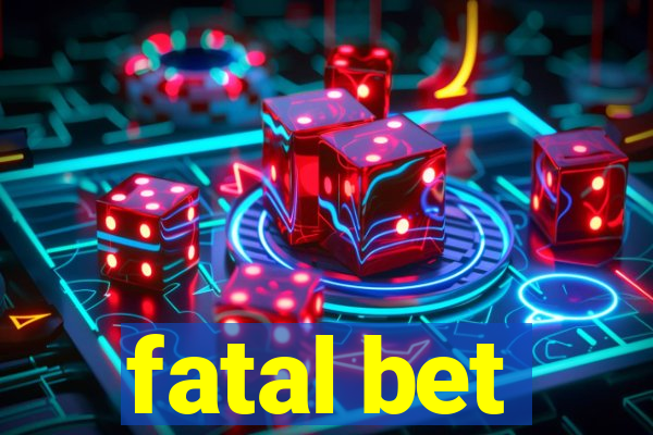 fatal bet