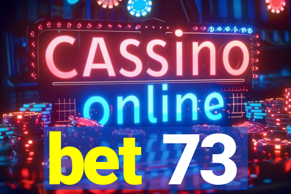 bet 73