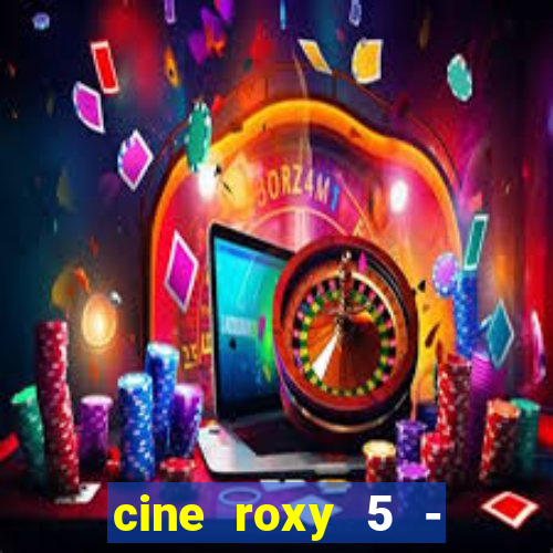 cine roxy 5 - santos santos - sp