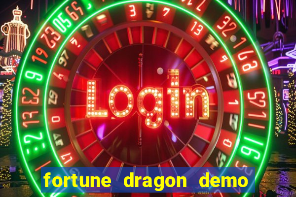 fortune dragon demo aposta de 500