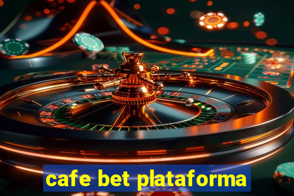 cafe bet plataforma