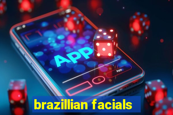 brazillian facials