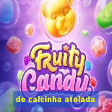 de calcinha atolada