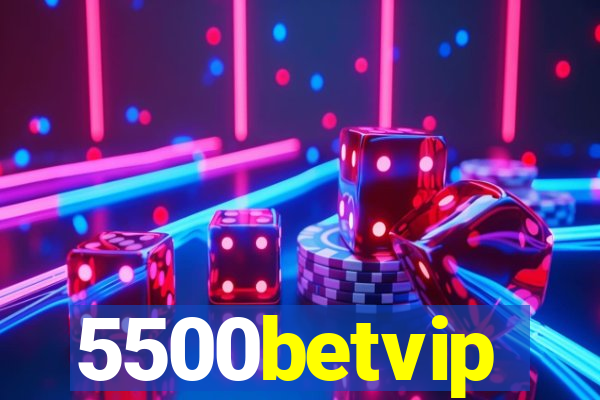 5500betvip