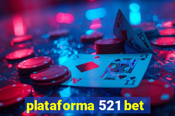 plataforma 521 bet