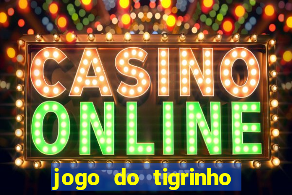 jogo do tigrinho com deposito de 5 reais