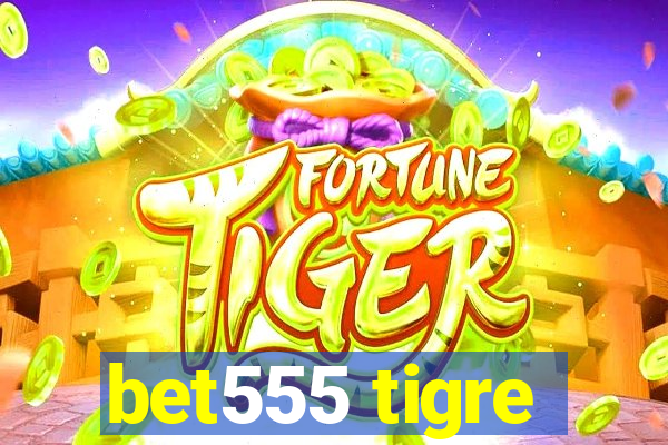 bet555 tigre