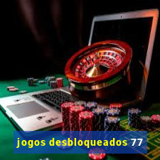 jogos desbloqueados 77