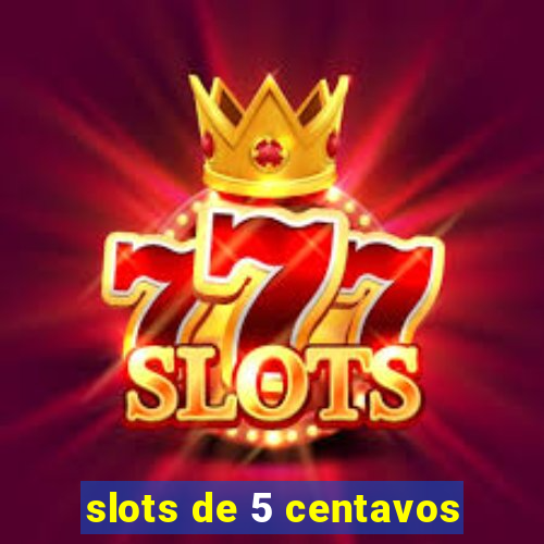 slots de 5 centavos