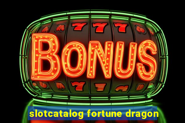 slotcatalog fortune dragon