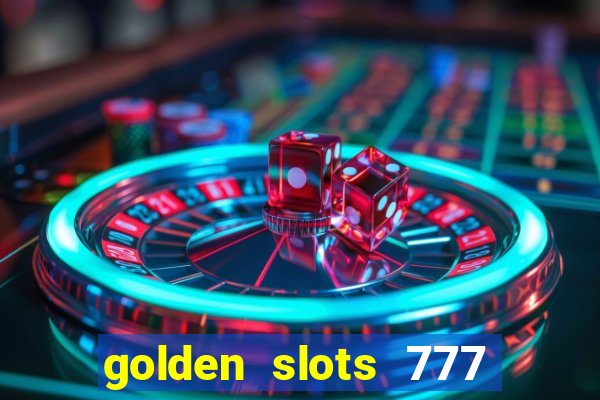 golden slots 777 paga mesmo