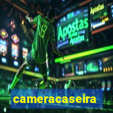 cameracaseira